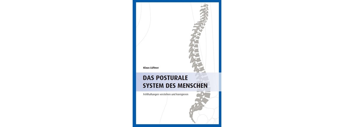 Mehr Informationen zu "Das posturale System des Menschen – Fehlhaltungen verstehen und korrigieren"